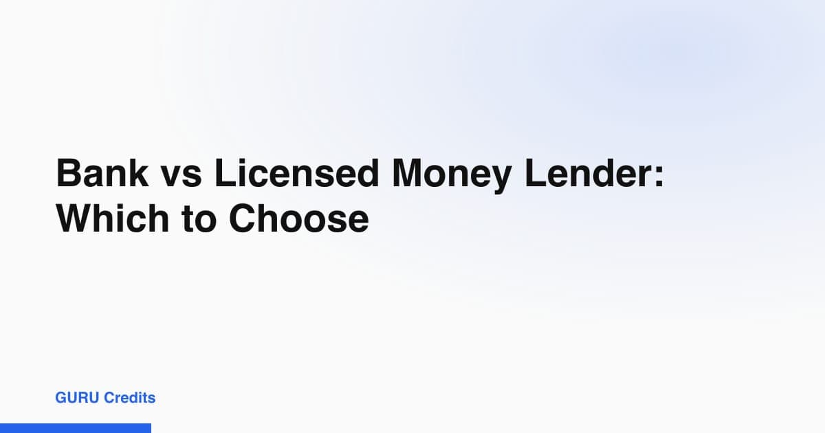Bank vs Licensed Money Lender: Which to Choose