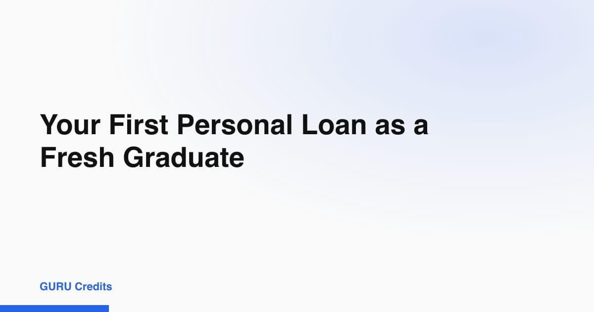 Your First Personal Loan as a Fresh Graduate