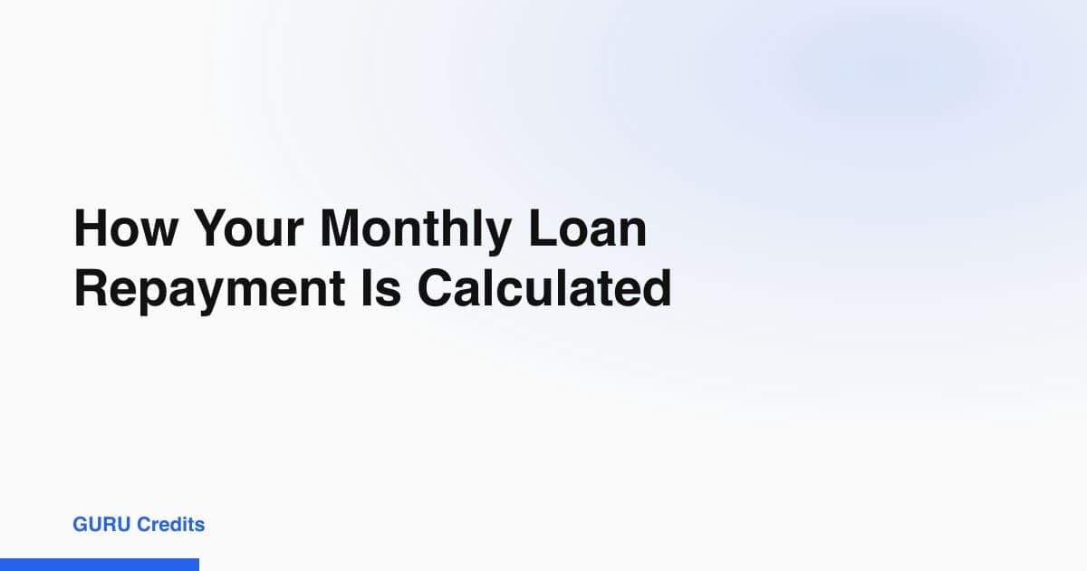How Your Monthly Loan Repayment Is Calculated