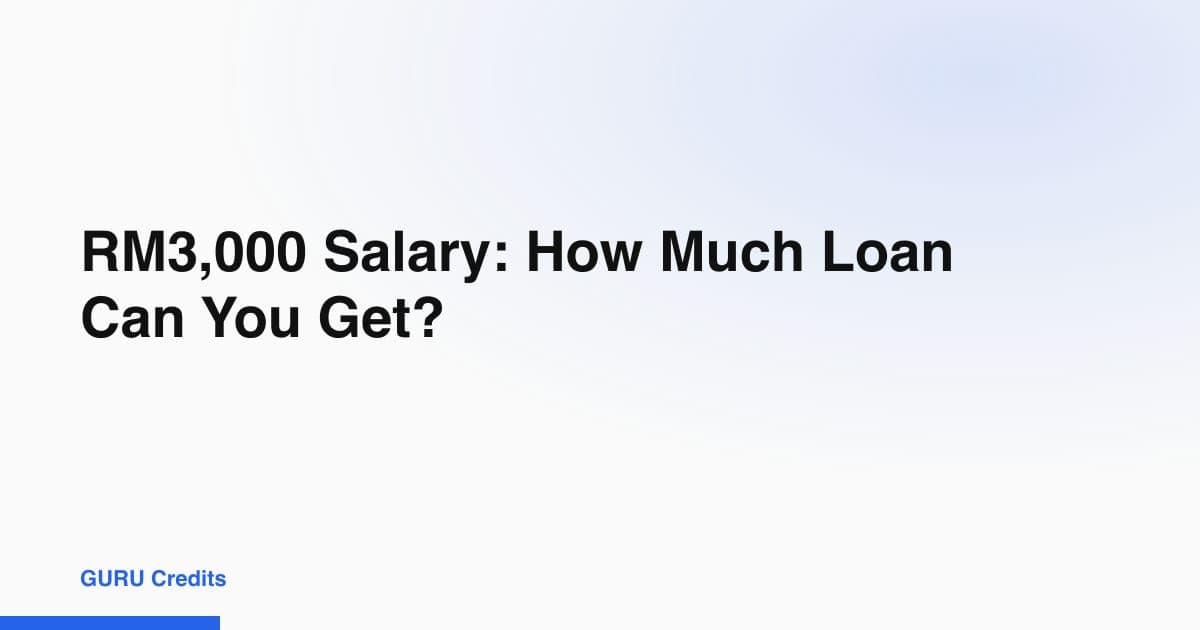 RM3,000 Salary: How Much Loan Can You Get?