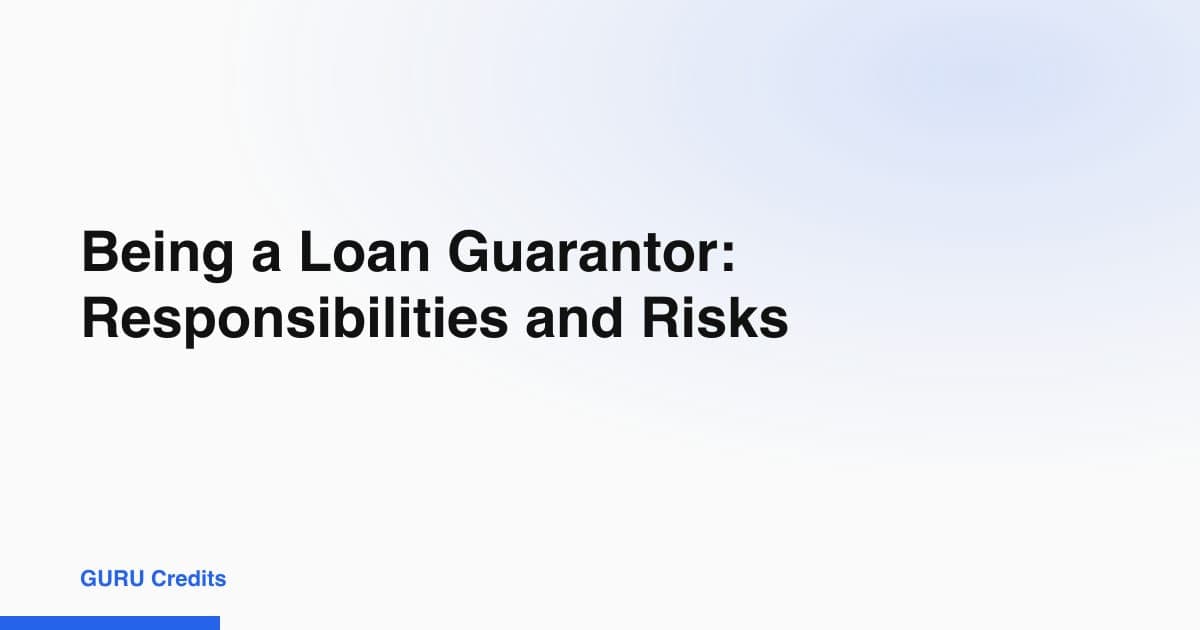 Being a Loan Guarantor: Responsibilities and Risks