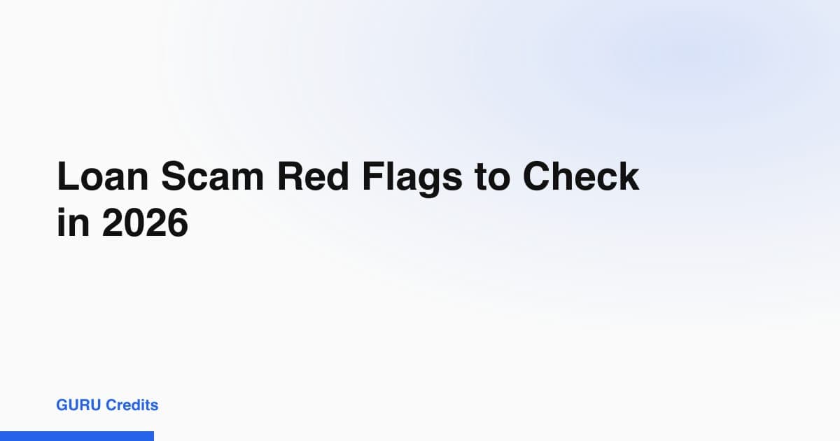 Loan Scam Red Flags to Check in 2026