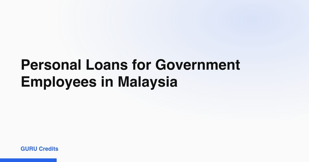 Personal Loans for Government Employees in Malaysia