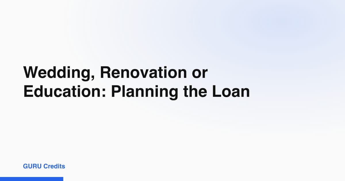 Wedding, Renovation or Education: Planning the Loan